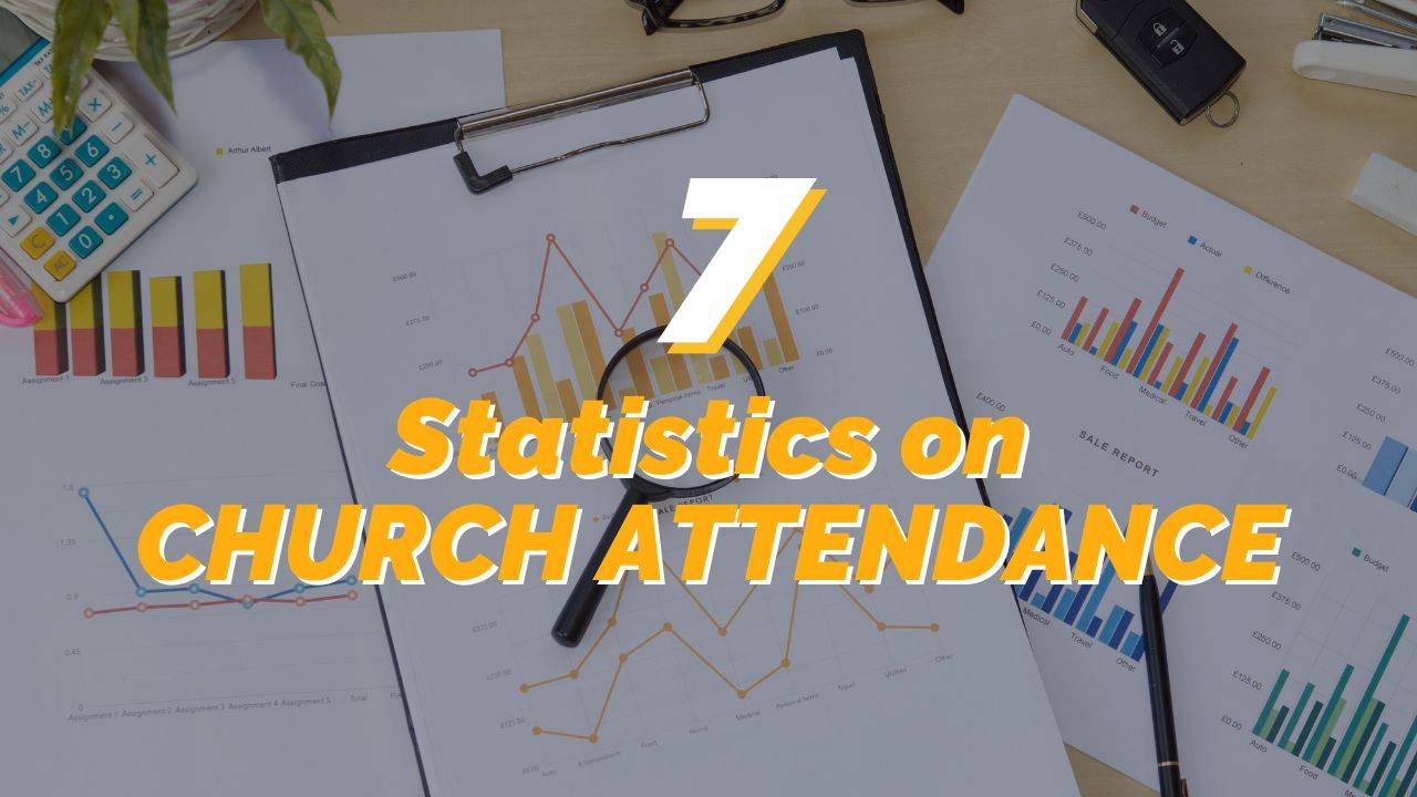 7 Important Church Attendance Statistics That Should Drive You To Prayer
