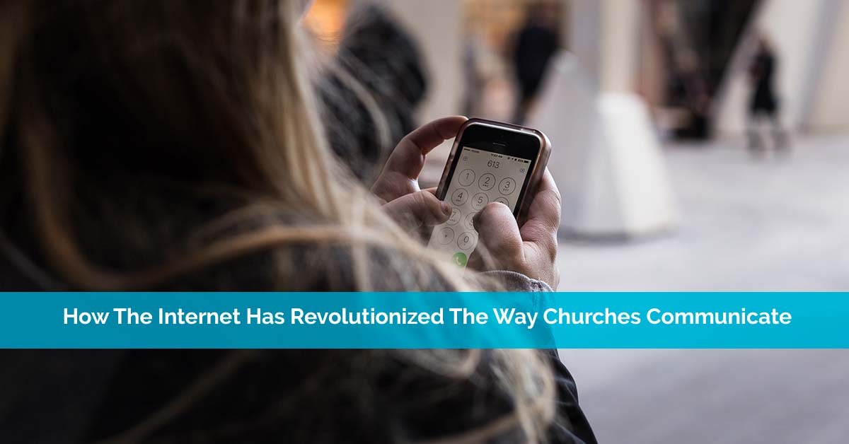 How The Internet Has Revolutionized The Way Churches Communicate