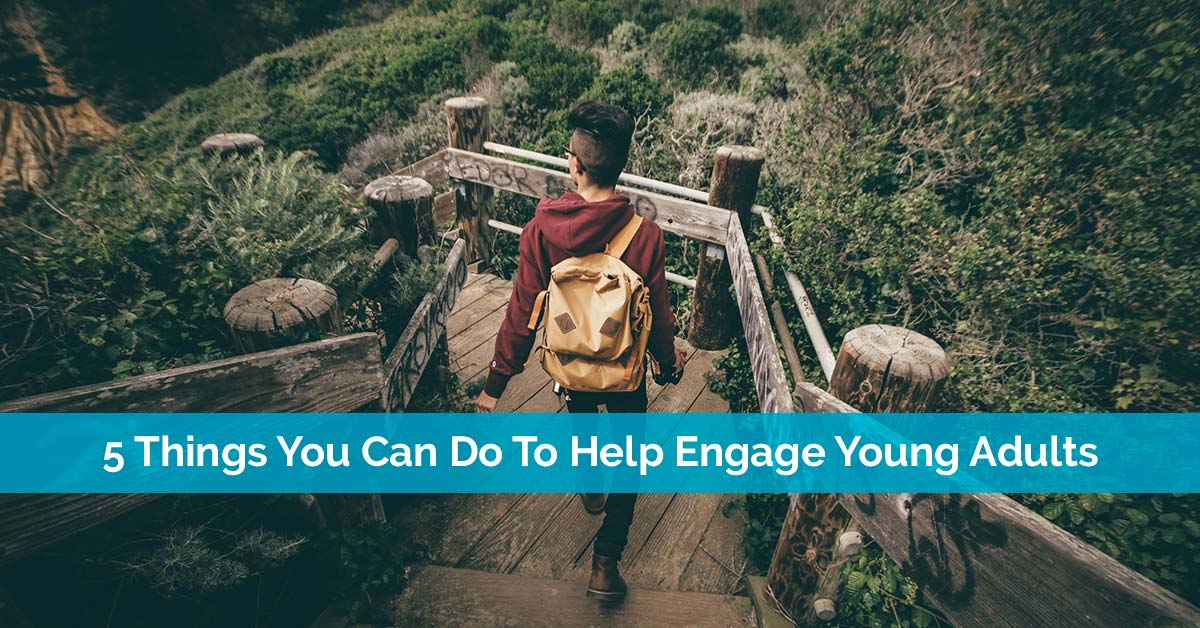 5 Things You Can Do To Help Engage Young Adults