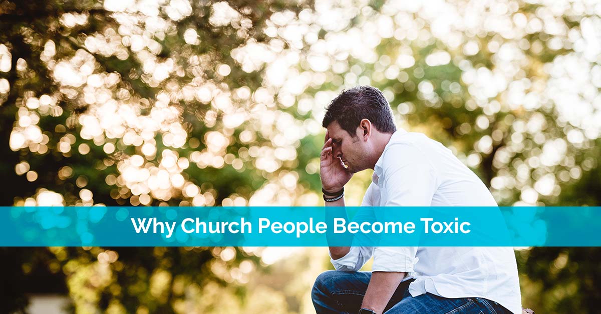 Toxic Church Members: How to Identify, Address, and Prevent Harmful Behavior