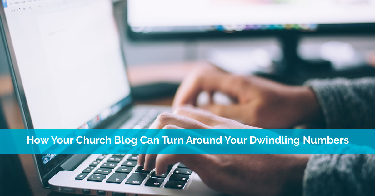 How Your Church Blog Can Turn Around Your Dwindling Numbers