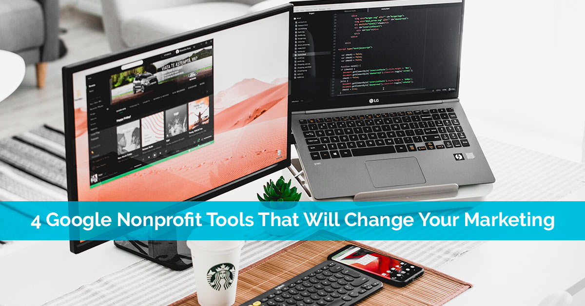 4 Google Nonprofit Tools That Will Change Your Marketing