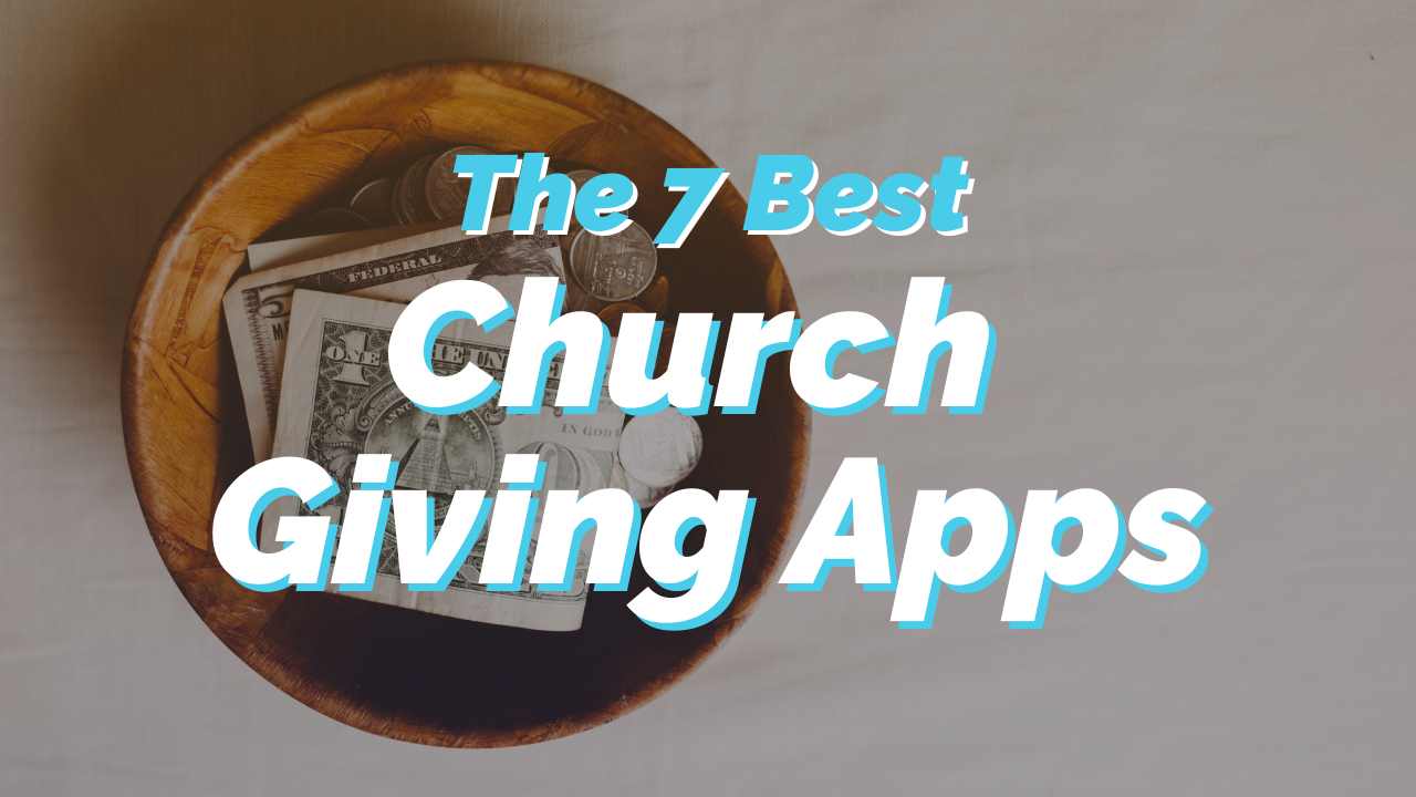7 Church Giving Apps to Skyrocket Your Donations and Tithing Experience