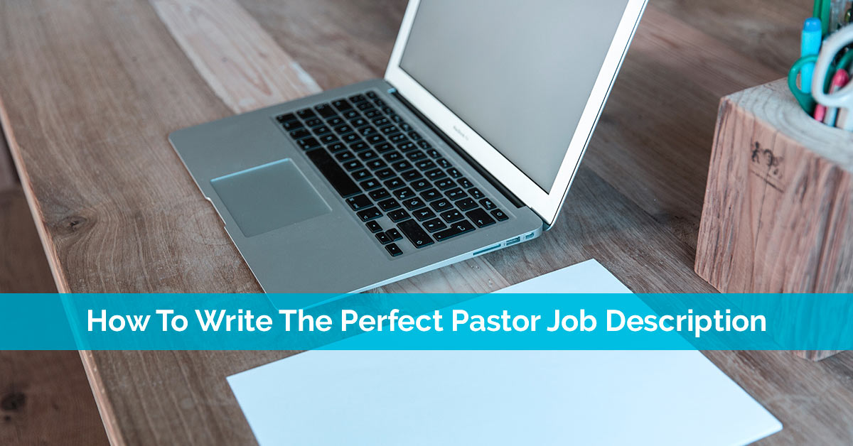 How To Write The Perfect Pastor Job Description