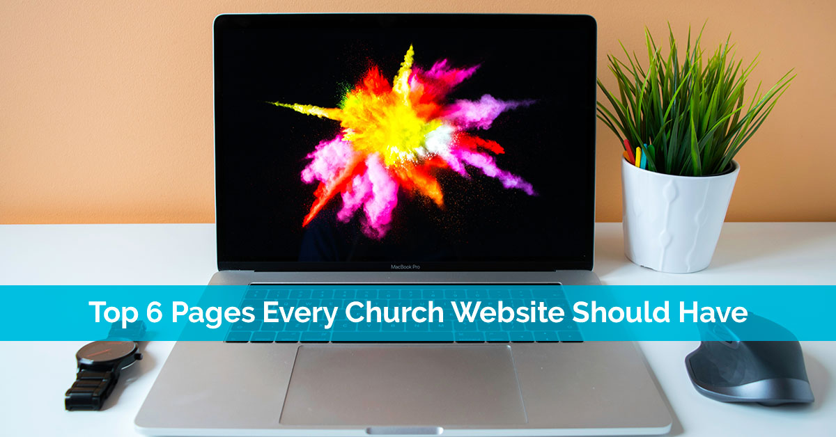 Top 6 Pages Every Church Website Should Have