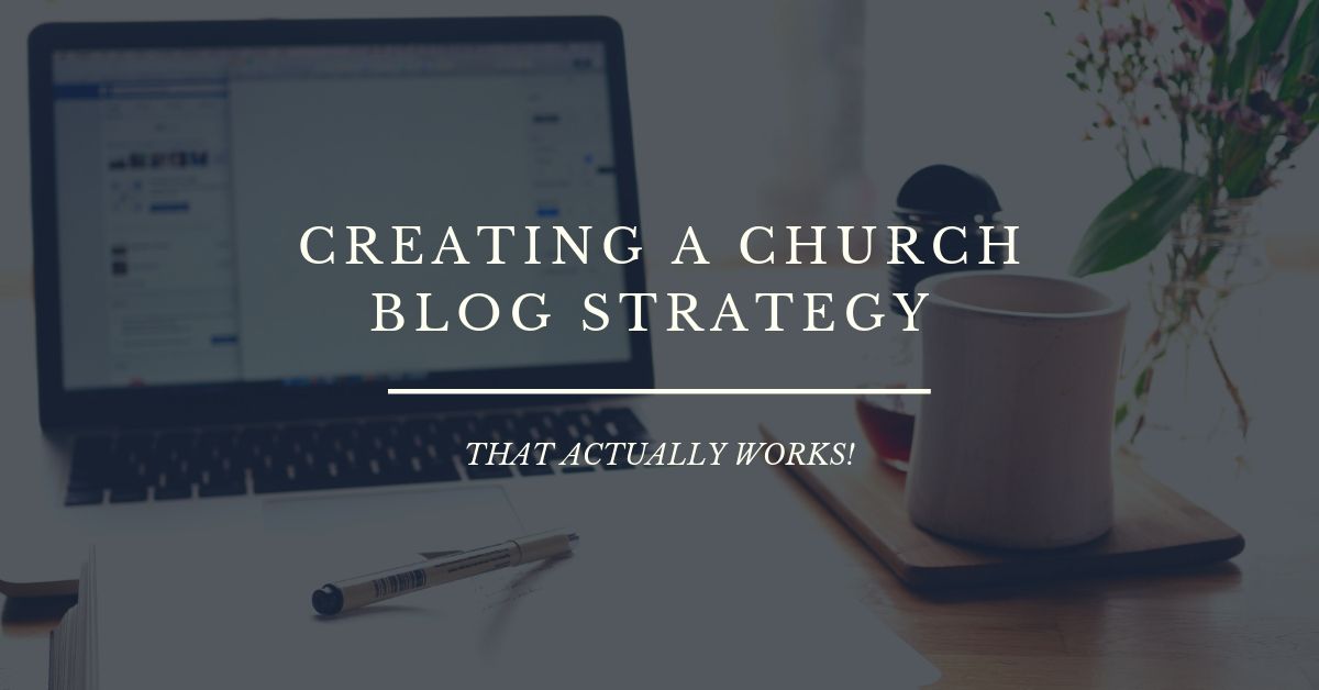 Creating A Church Blog Strategy That Works