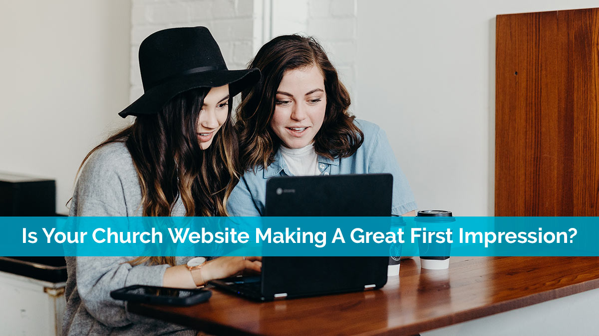 Is Your Church Website Making A Great First Impression?