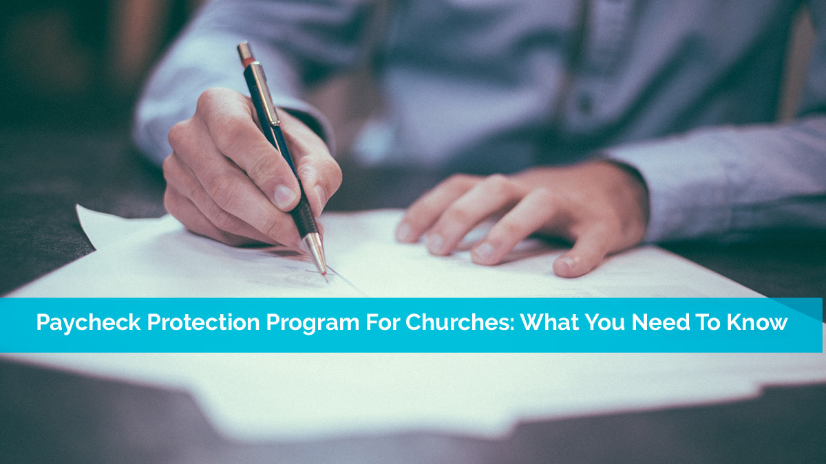 Paycheck Protection Program For Churches: What You Need To Know