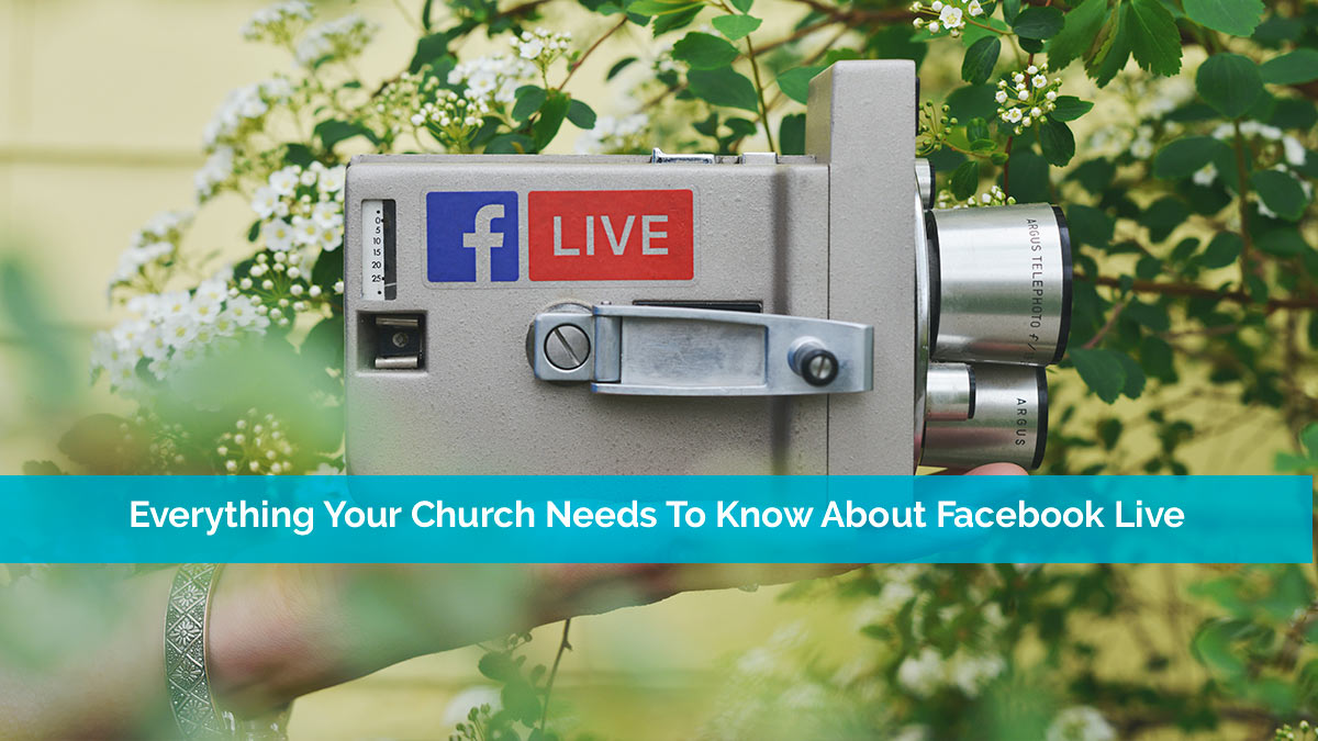 Everything Your Church Needs To Know About Facebook Live