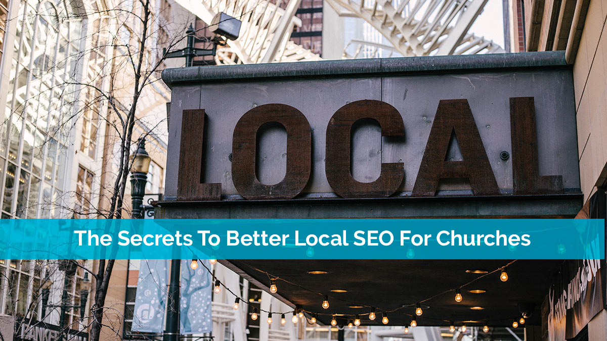 The Secrets To Better Local SEO For Churches
