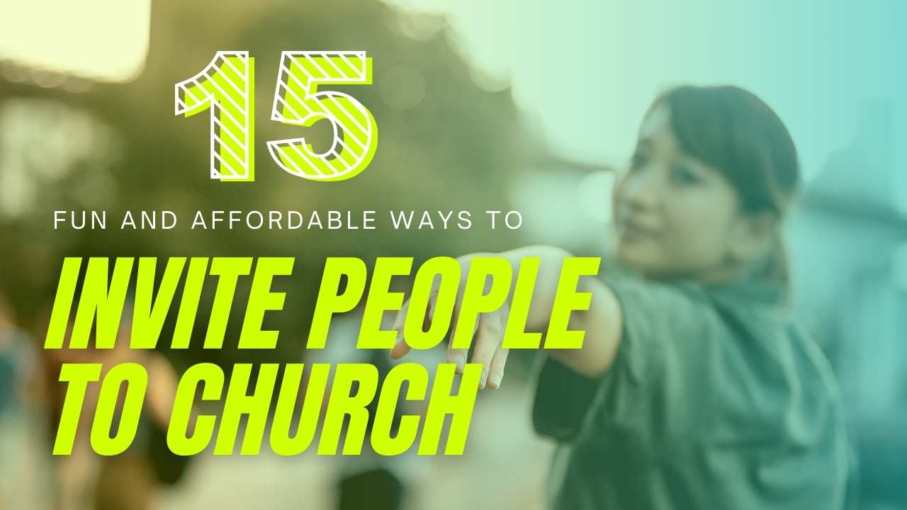 15 Affordable & Innovative Ways to Invite People to Church