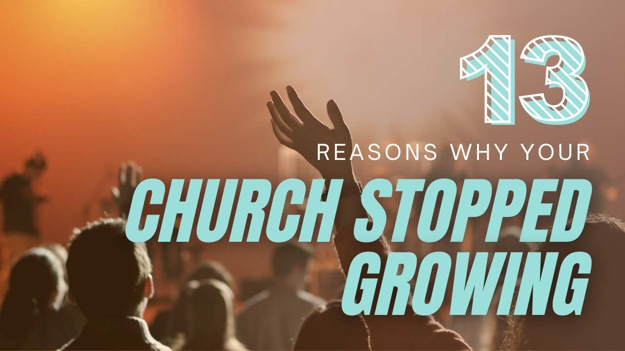 13 Reasons Your Church Has Stopped Growing