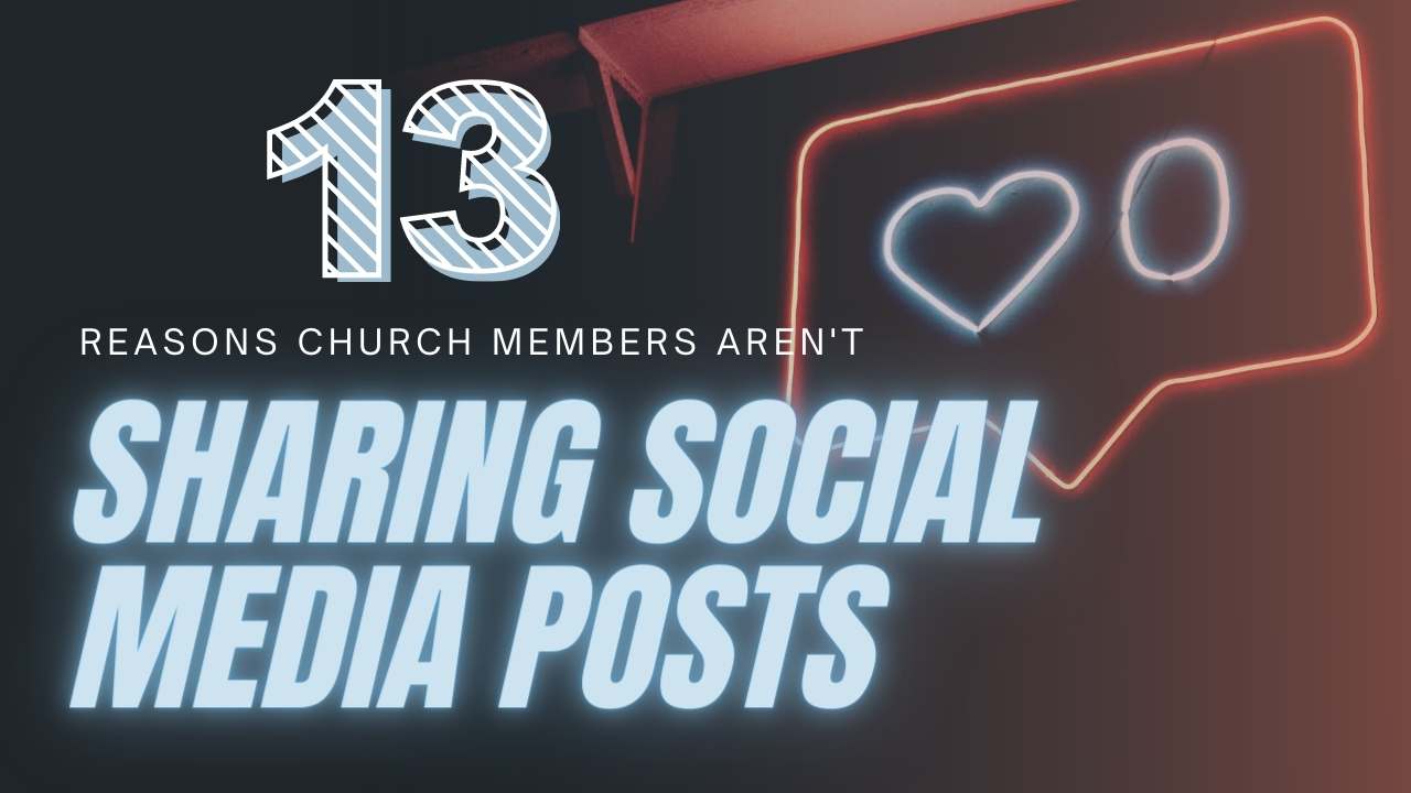 13 Reasons Church Members Aren't Sharing Your Social Media Posts