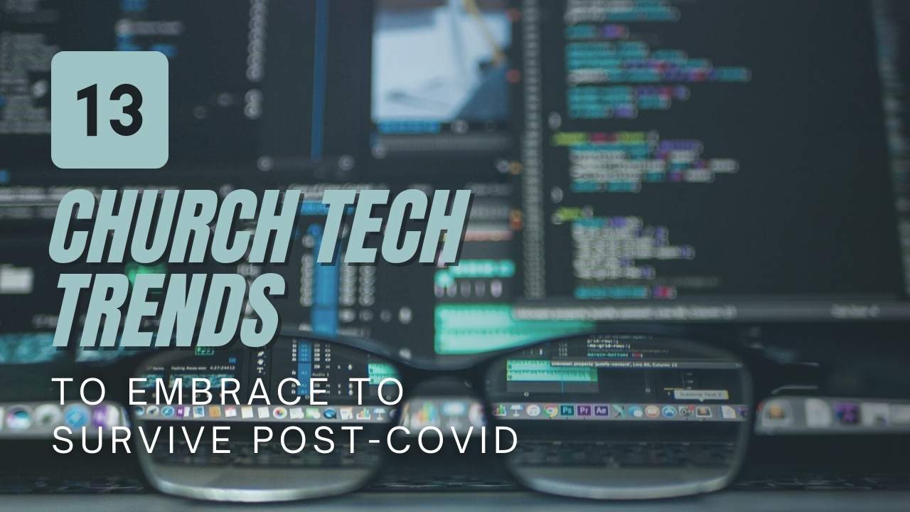 13 Church Tech Trends To Embrace To Survive Post-COVID