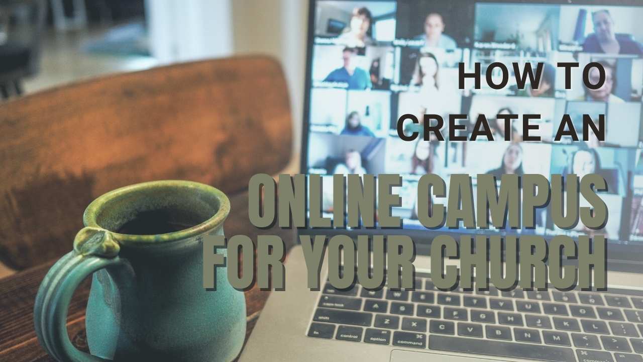 How To Create An Online Campus For Your Church
