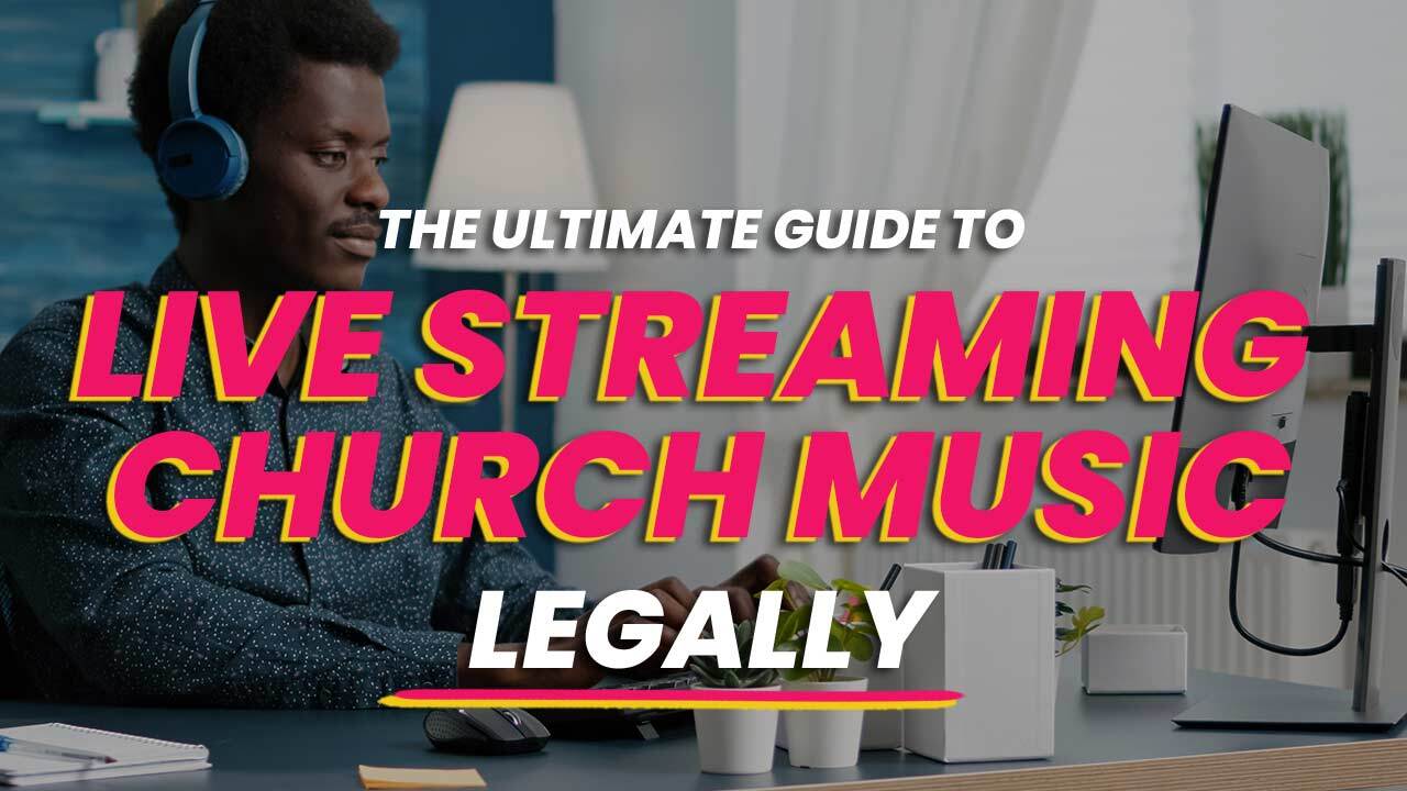 The Ultimate Guide To Live Streaming Church Music Legally