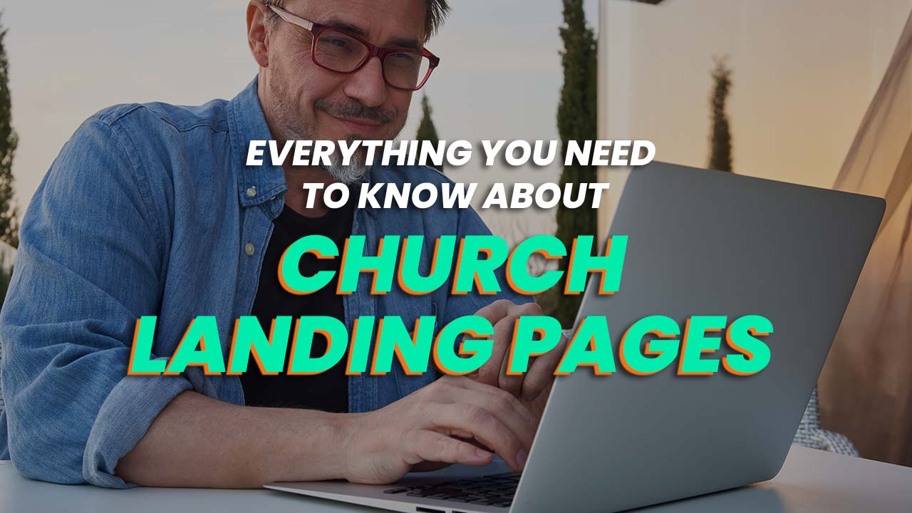 Everything You Need To Know About Church Landing Pages