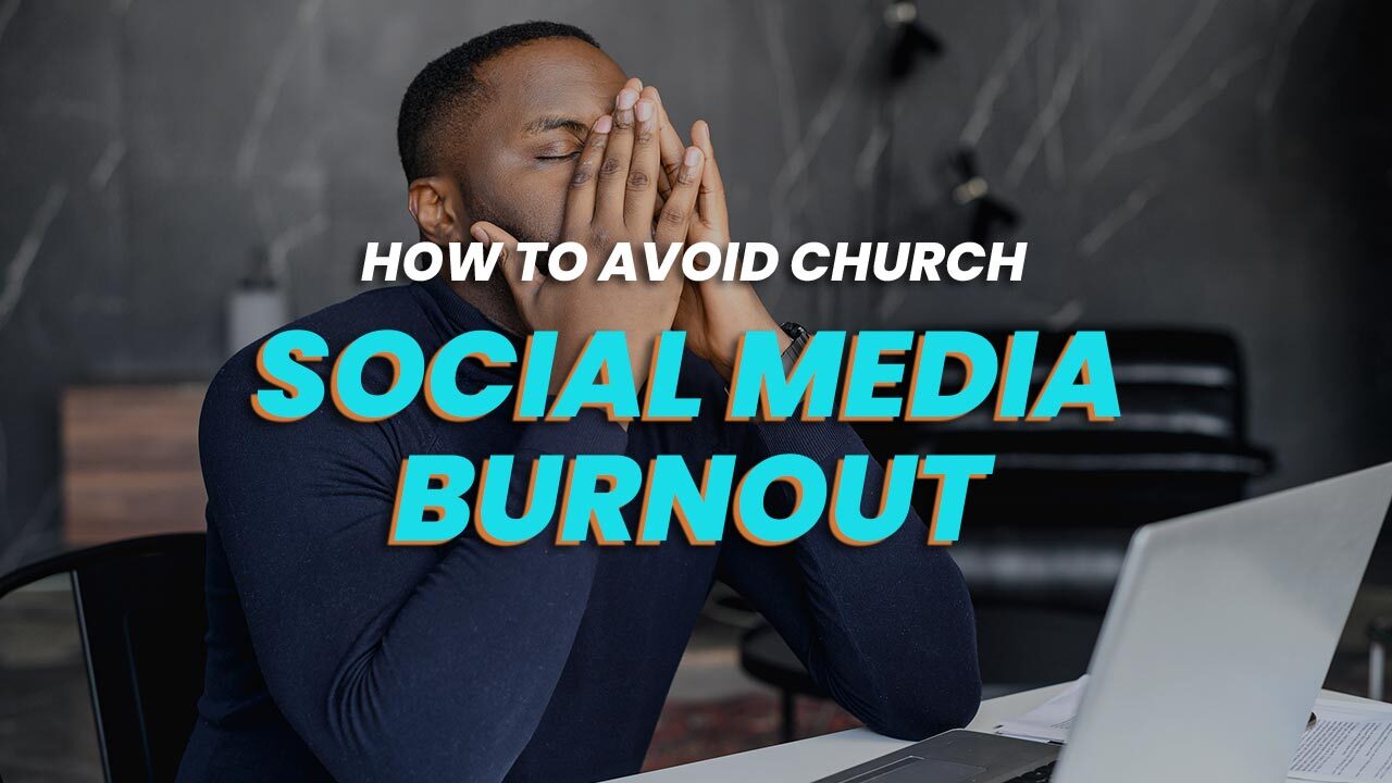 How To Avoid Church Social Media Burnout
