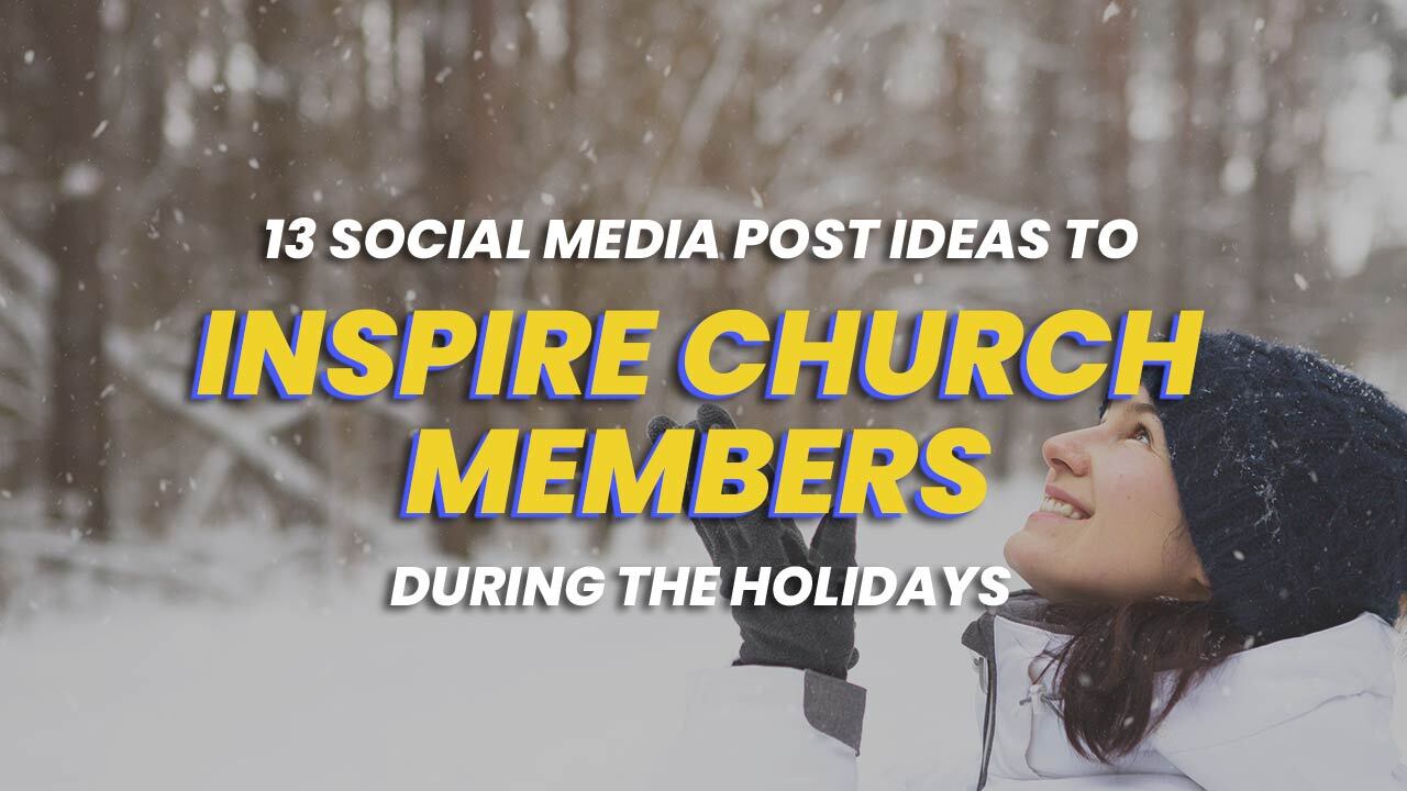 13 Social Media Post Ideas To Inspire Church Members During the Holidays