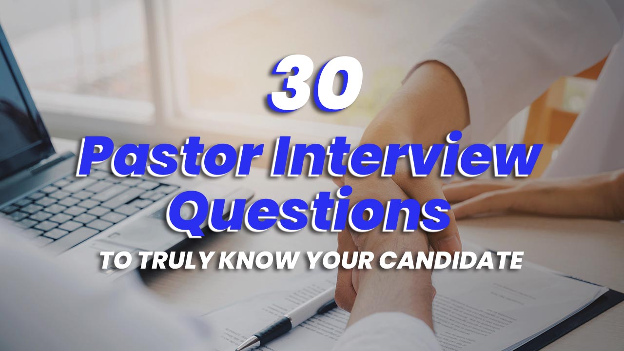 30 Pastor Interview Questions To Truly Know Your Candidate