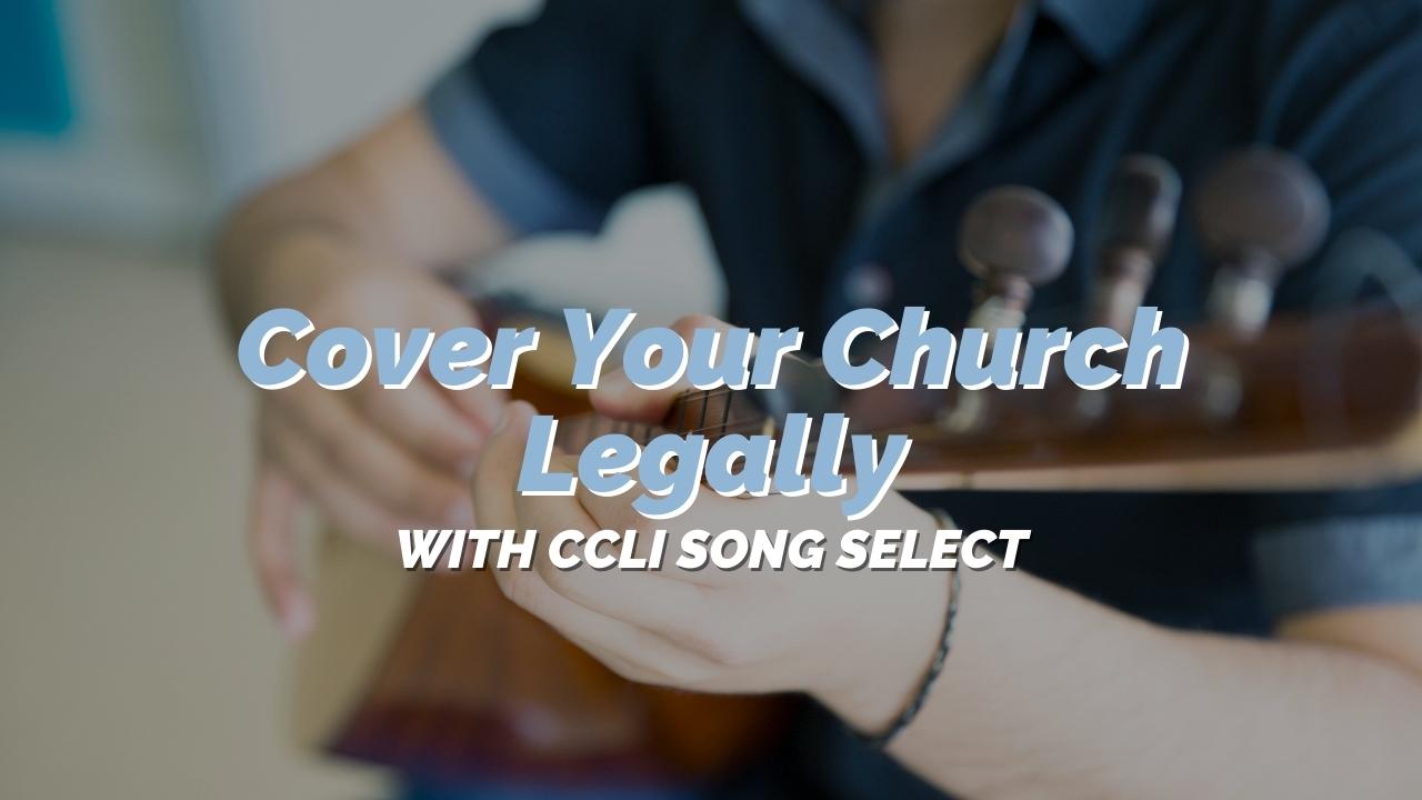 Cover Your Church Legally With CCLI SongSelect