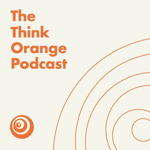 The Think Orange Podcast