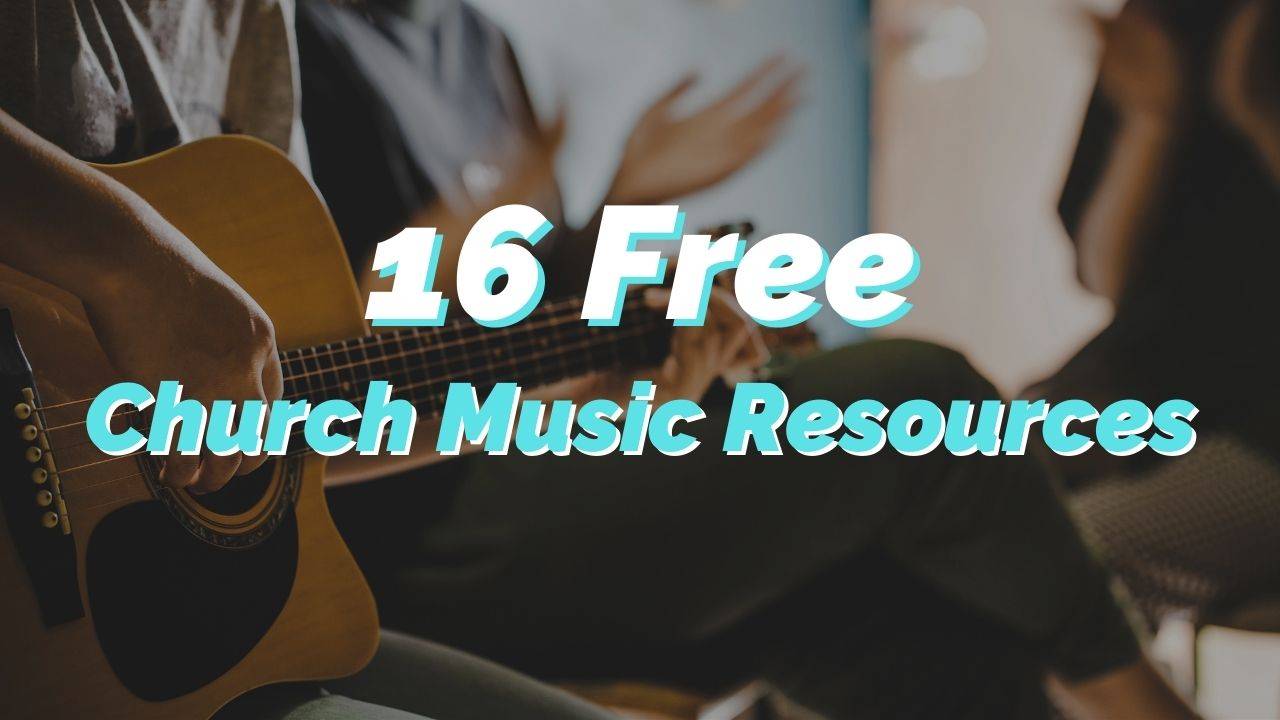 16 Free Church Music Resources For Online and In Church