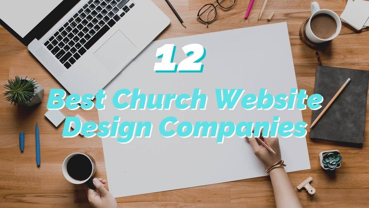 Top 12 Greatest Church Website Design Companies