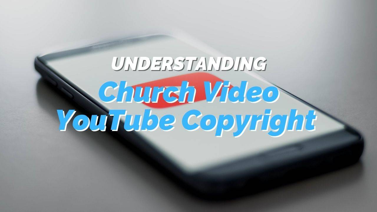Church Video YouTube Copyright: Unlock the Secrets to Staying Compliant
