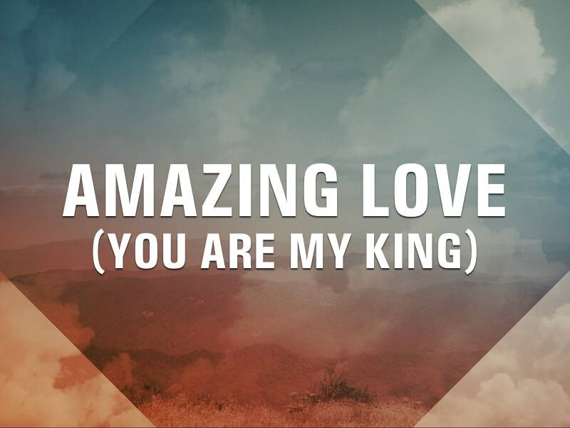 You Are My King (Amazing Love)