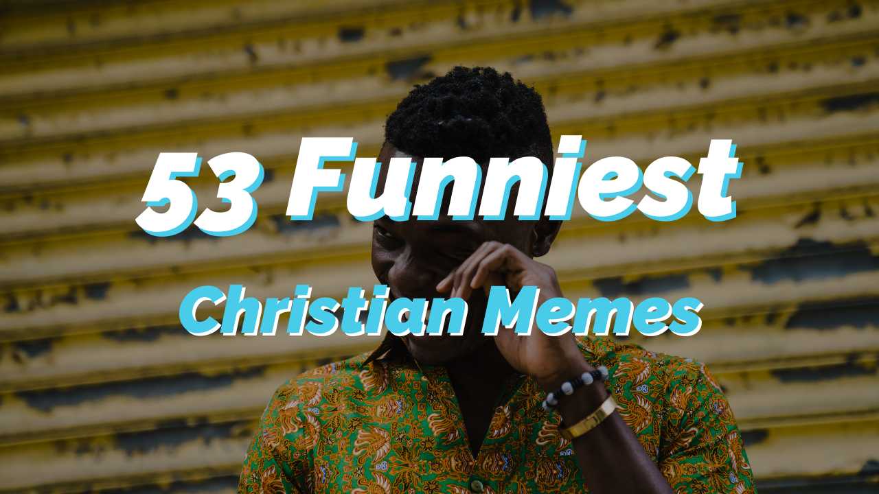 53 Funniest Christian Memes to Make You Laugh