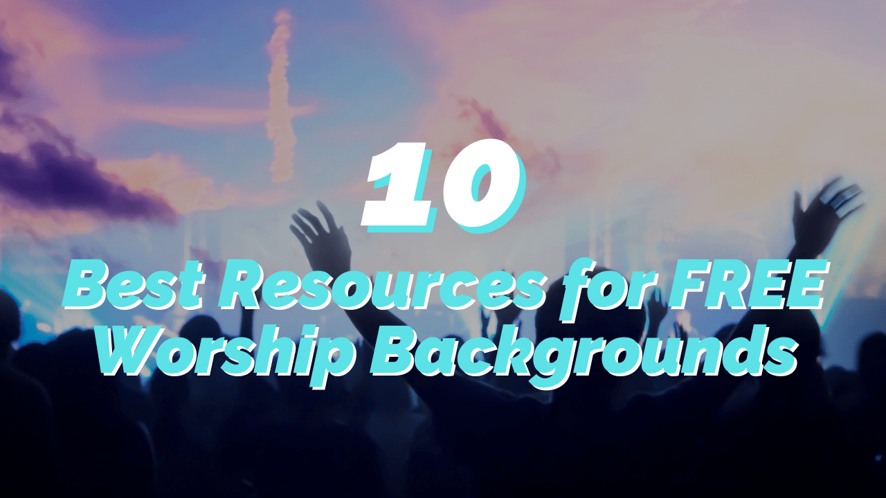 10 Best Resources for Free Worship Backgrounds