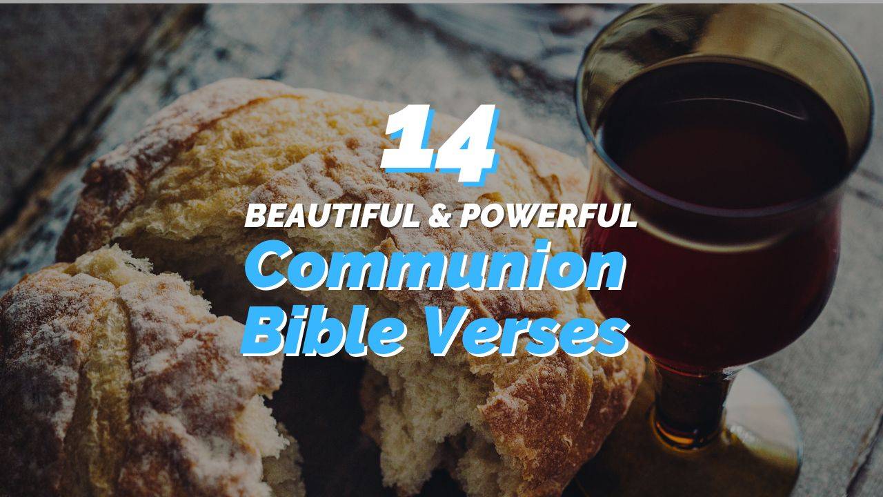 14 Beautiful Communion Bible Verses for Remembrance