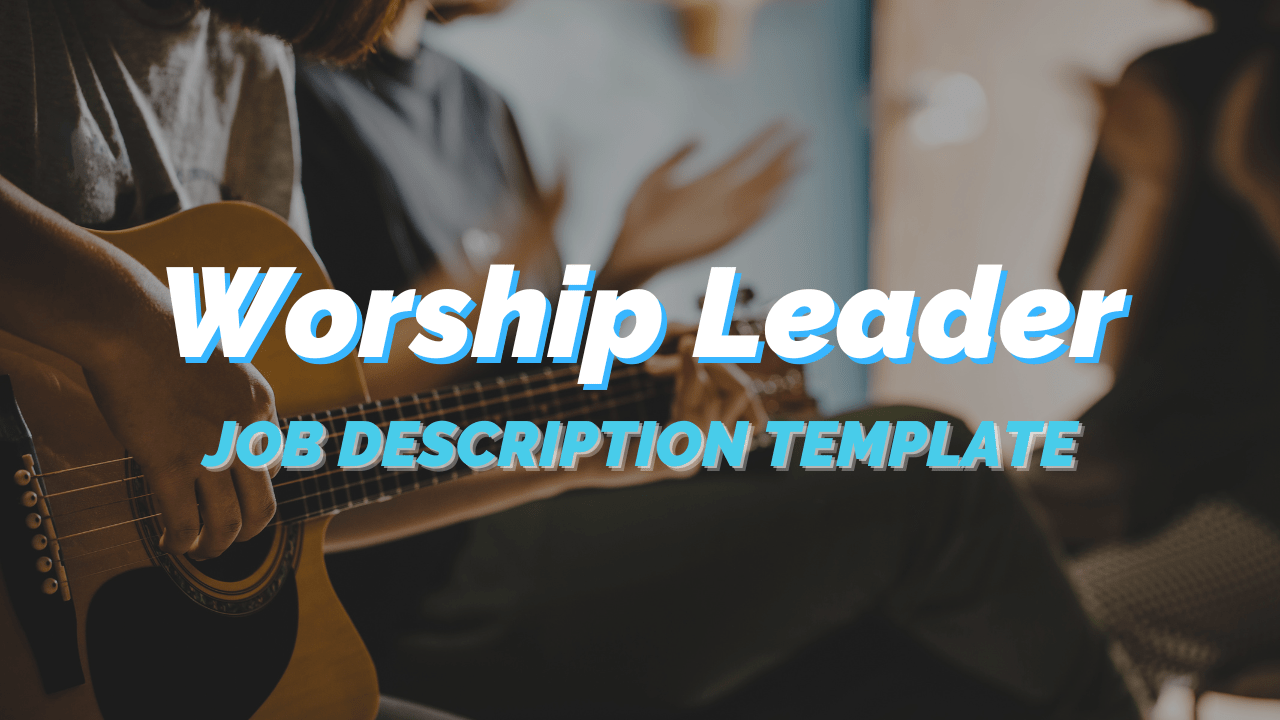 A Complete Worship Leader Job Description for Your Church