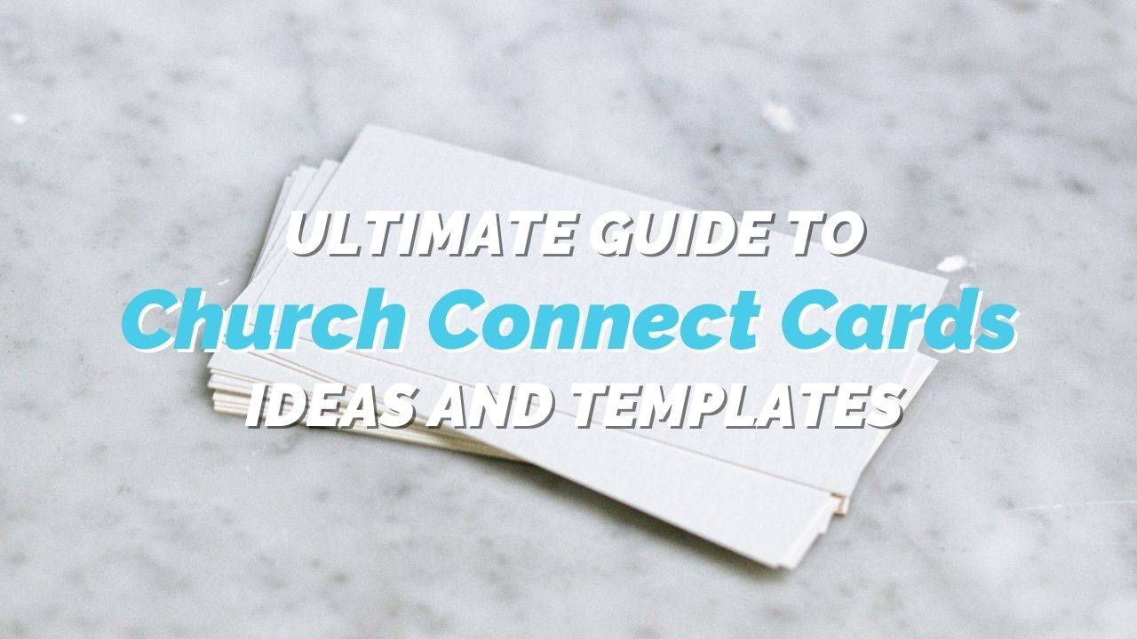Ultimate Guide to Church Connect Cards - Ideas and Templates