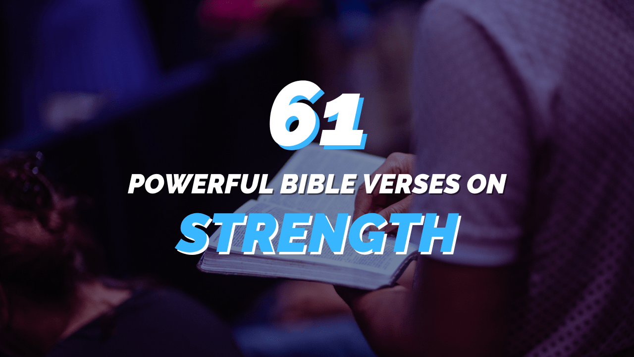 61 Powerful Bible Verses About Strength