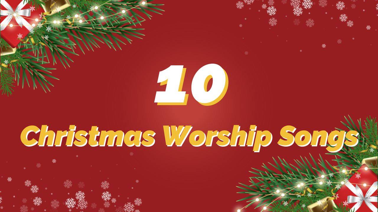 10 Amazing Christmas Worship Songs for the Holiday Season