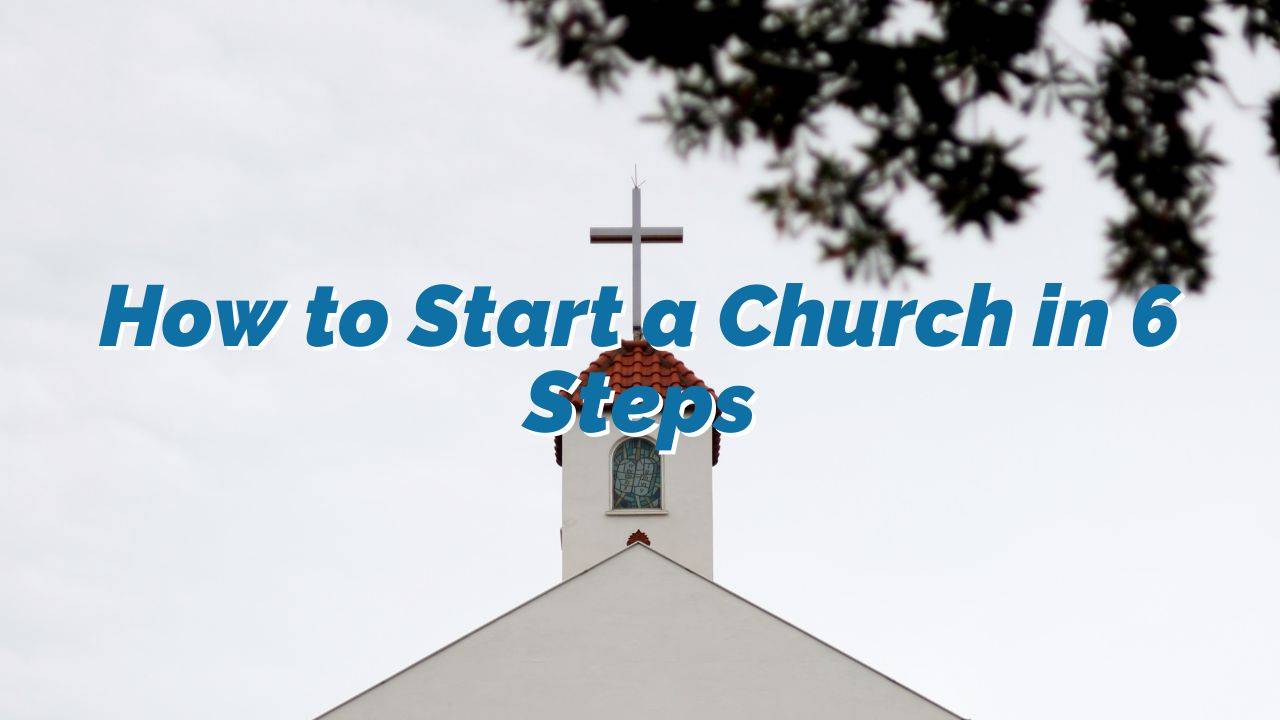 How to Start a Church in 6 Steps