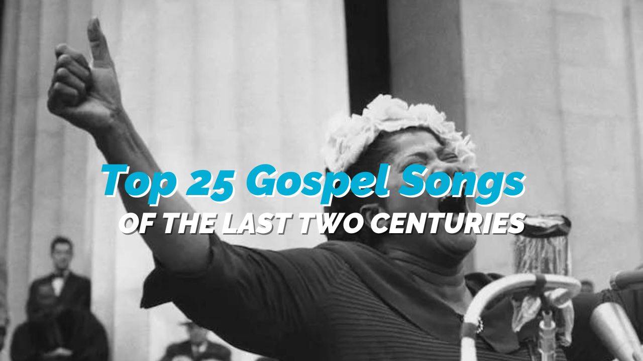 Top 25 Gospel Songs of the Last Two Centuries