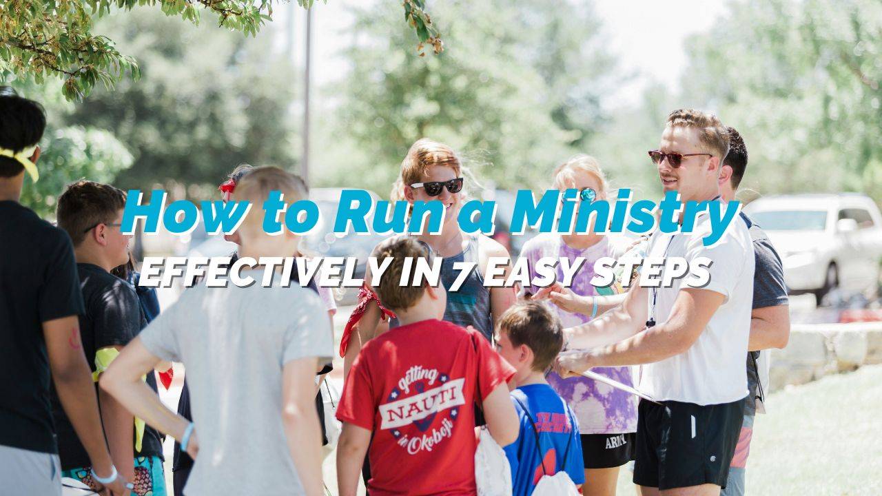 How to Run a Ministry Effectively in 7 Easy Steps