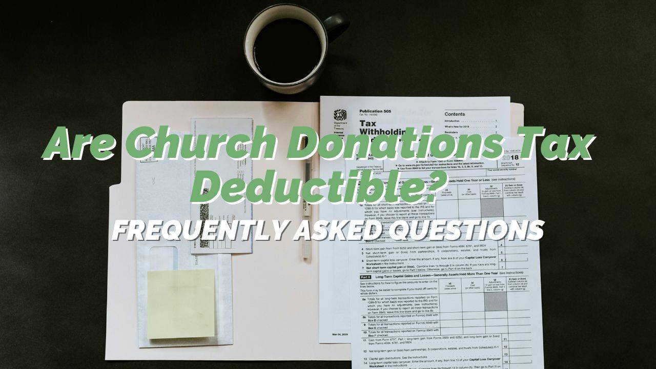 Are Church Donations Tax Deductible? Frequently Asked Questions