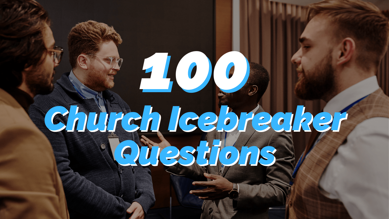 100 Amazing Church Icebreaker Questions