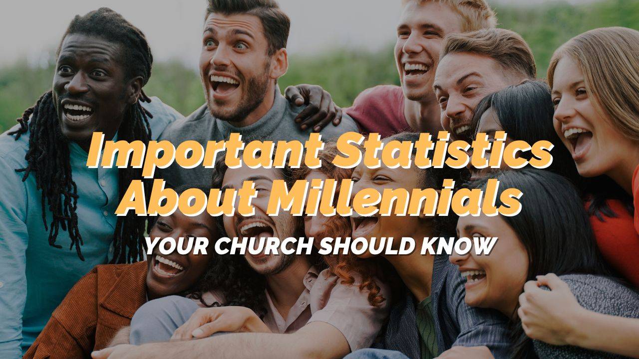 Important Statistics About Millennials Your Church Needs To Know