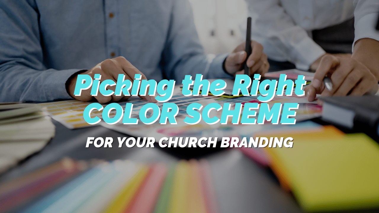 How To Pick The Right Color Scheme For Your Church Brand