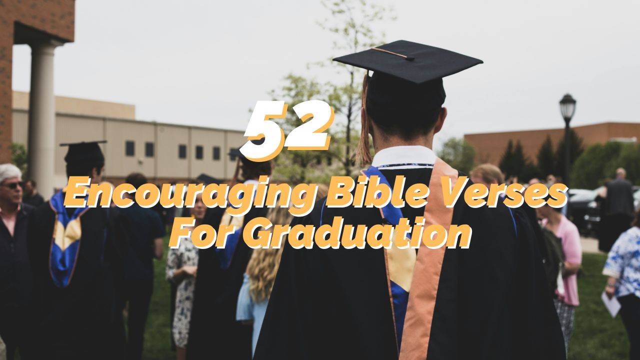 52 Encouraging Bible Verses For Graduation