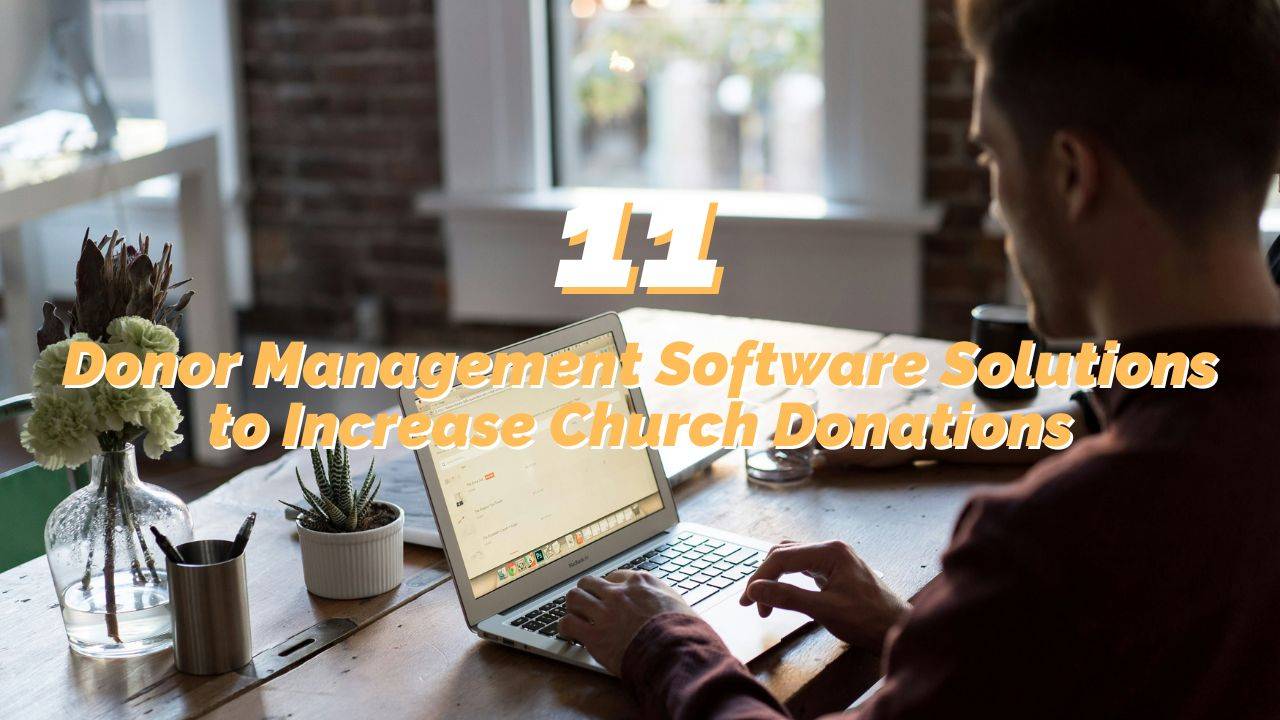 11 Donor Management Software Solutions to Increase Church Donations
