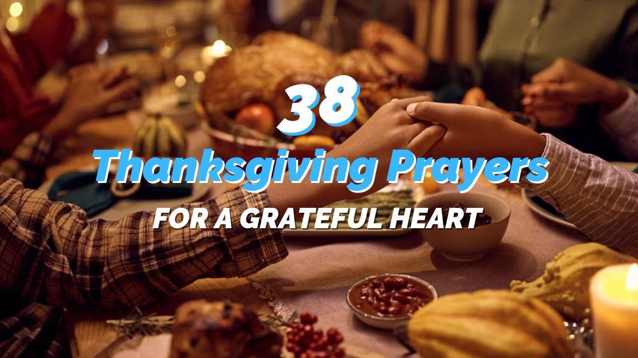38 Thanksgiving Prayers for a Grateful Heart