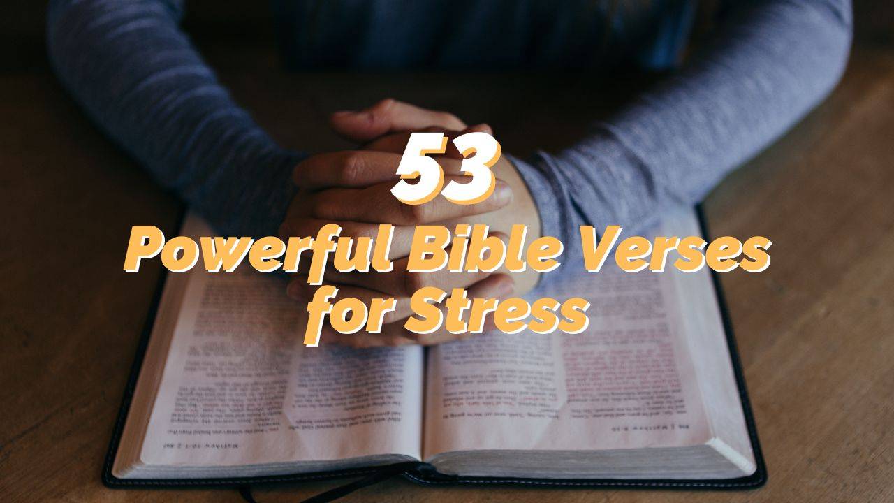 53 Powerful Bible Verses for Stress