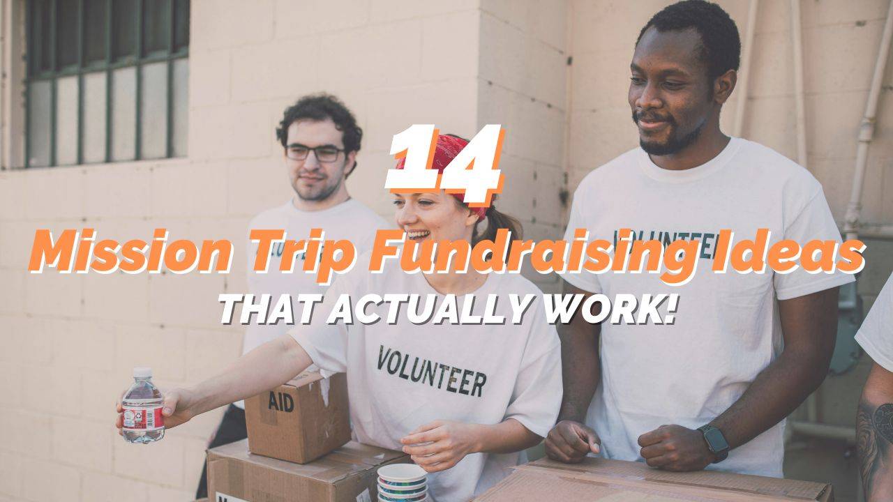 14 Mission Trip Fundraising Ideas That Actually Work!